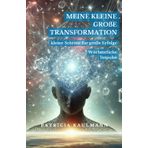 Meine kleine große Transformation: - kleine Schritte für große Erfolge