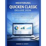Meisterung Quicken Classic Deluxe 2026: Der vollständige Leitfaden für Budgetplanung, Investitionen und lebenslange finanzielle Sicherheit - Schritt für Schritt erklärt