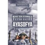 Mekke'den İstanbul'a Fetih Fatih Ayasofya - İhsan Şenocak