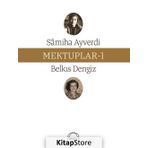 Mektuplar - 1 - Samiha Ayverdi Belkıs Dengiz