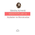 Mektuplar 14 / Siyasiler Ve Bürokratlar / Samiha Ayverdi