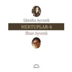 Mektuplar - 4 - Samiha Ayverdi İlhan Ayverdi Samiha Ayverdi