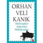 Mektuplar Anketler Mülakatlar - Orhan Veli Kanık