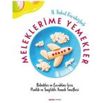 Meleklerime Yemekler: Bebekler ve Çocuklar İçin Pratik ve Sağlıklı Yemek Tarifleri
