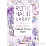 Memleket Yazıları 3: Edebiyatı Öldüren Rejim - Refik Halit Karay