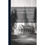 Memoir of Rev. Thomas Henry: Christian Minister, York Pioneer, and Soldier of 1812