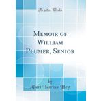 Memoir of William Plumer, Senior (Classic Reprint)