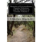 Memoirs of Extraordinary Popular Delusions and the Madness of Crowds: Volume I by Charles Mackay (2014-07-06)