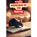 Memorie di un Ratto: Una raccolta di storie, memorie, testi, immagini, eventi e catastrofi emotive.