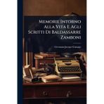 Memorie Intorno Alla Vita E Agli Scritti Di Baldassarre Zamboni