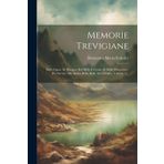 Memorie Trevigiane: Sulle Opere Di Disegno Dal Mille E Cento Al Mille Ottocento: Per Servire Alla Storia Delle Belle Arti D'italia, Volume 2...