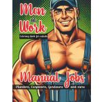 Men At Work, Manual Jobs Coloring Book For Adults: Plumbers, Carpenters, Gardeners and more