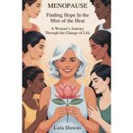 MENOPAUSE-Finding Hope in the Mist of the Heat: A Woman's Journey Through the Change of Life