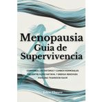 Menopausia Guía de Supervivencia: Comprenda los síntomas y cambios hormonales, encuentre alivio natural y energía renovada para una transición suave