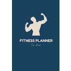 Men’s Fitness Planner: Track Workouts & Build Strength: A Simple and Effective Gym Log to Stay Consistent, Set Goals, and Monitor Your Fitness Progress