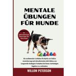 Mentale Übungen für Hunde: Ein umfassender Leitfaden für Spiele zur Gehirn Anreicherung und stimulierenden Aktivitäten, um Langeweile-bedingtes Verhalten bei Ihrem vierbeinigen Begleiter zu verhindern