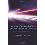 Mentalization-Based Group Therapy (MBT-G): A theoretical, clinical, and research manual by Sigmund Karterud (2015-09-03)