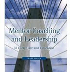 Mentor Coaching and Leadership in Early Care and Education by Mary Nolan (2006-08-03)