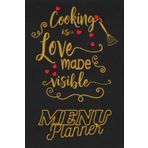 Menu Planner, Cooking Is Love Made Visible: 52-Week Meal Planning Organizer with Weekly Grocery Shopping List and Recipe Book