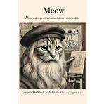 Meow, le teorie di Leocatto Da Vinci, Nobel nella Fisica dei gomitoli scritte in gattese: libro per gatti scritto nella lingua dei gatti "Meow", idea regalo divertente per amici, feste e compleanni