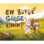 Meraklı Tilki Kitaplığı En Büyük Gölge Kimin? Resimli Öykü Kitabı / 4 yaş +