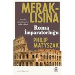 Meraklısına Roma İmparatorluğu - Philip Matyszak