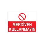 Merdiven Kullanmayın Uyarı Tabelası - 20x30 Alüminyum Kompozit Panel - ÇMK3