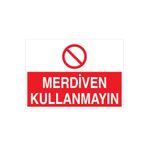 Merdiven Kullanmayın Uyarı Tabelası - 70x100 Alüminyum Kompozit Panel - ÇMK3