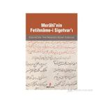 MERÂHÎ'NIN FETIHNÂME-I SIGETVAR'I KANUNI'NIN SON SEFERI'NIN ŞIIRSEL ANLATIMI - AHMET ARSLANTÜRK;MÜCAHIT KAÇAR