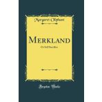 Merkland: Or Self Sacrifice (Classic Reprint)