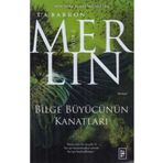 Merlin Bilge Büyücünün Kanatları 5. Kitap T. A. Barron