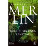 Merlin Serisi 5. Kitap - Bilge Büyücünün Kanatları