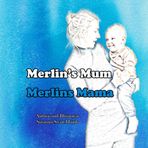 Merlin's Mum / Merlins Mama: English / German (Merlin's Everyday Magic)