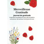 Merveilleuse Gratitude: Journal de gratitude – quotidien pour cultiver joie et bien-être