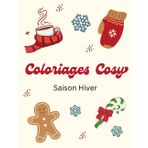 Mes coloriages cosy - Saison hiver: Carnet de relaxation et d'art-thérapie pour adultes - Coloriages Noël
