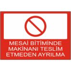 Mesai Bitiminde Makineni Teslim Etmeden Ayrılma Dekota Baskı – 3 mm Forex Uyarı Tabela 25 cm × 35CM