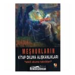 MEŞHURLARIN KITAP OKUMA ALIŞKANLIKLARI - MEHMET İMRAK