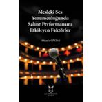 Mesleki Ses Yorumculuğunda Sahne Performansını Etkileyen Faktörler Hüseyin Göktaş