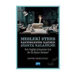 Mesleki Stres Faktörlerine Rağmen Ayakta Kalabilme Ruh Sağlığı Çalışanları için Bir Öz Bakım Rehberi Nobel Akademik Yayıncılık