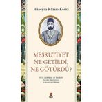 Meşrutiyet Ne Getirdi Ne Götürdü? - Kapı Yayınları