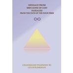 Message from Men-Sons of God Book 1: Passages from The Path of the Four Fires Humanoids Channelled Message