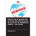 Mesure de la qualité des services des fournisseurs de services de téléphonie mobile: une étude