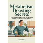 Metabolism Boosting Secrets: PROVEN STRATEGIES TO BURN FAT, INCREASE ENERGY, AND STAY HEALTHY NATURALLY