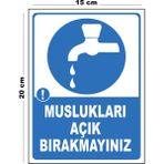 Metal Muslukları Açık Bırakmayınız 15CM x 20CM Uyarı Levhası Yönlendirme Tabelası - 15 cm x 20 cm