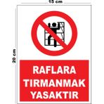 Metal Raflara Tırmanmak Yasaktır 15CM x 20CM Uyarı Levhası Yönlendirme Tabelası - 15 cm x 20 cm