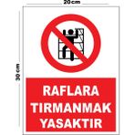 Metal Raflara Tırmanmak Yasaktır 20CM x 30CM A4 Büyüklüğünde Uyarı Levhası Yönlendirme Tabelası - 20 cm x 30 cm