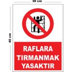 Metal Raflara Tırmanmak Yasaktır 30CM x 40CM A3 Büyüklüğünde Uyarı Levhası Yönlendirme Tabelası - 30 cm x 40 cm