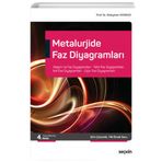 Metalurjide Faz Diyagramları Alaşım ve Faz Diyagramları, Tekli Faz Diyagramları İkili Faz Diyagramları, Üçlü Faz Diyagramları Süleyman Gündüz - Seçkin Yayınevi