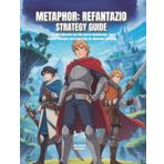 METAPHOR: REFANTAZIO STRATEGY GUIDE: All Main Missions And Side Quests Walkthrough, Pro Combat Strategies And Expert Tips For Mastering The Game