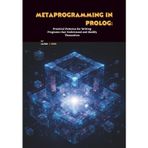 Metaprogramming in Prolog: Practical Patterns for Writing Programs that Understand and Modify Themselves